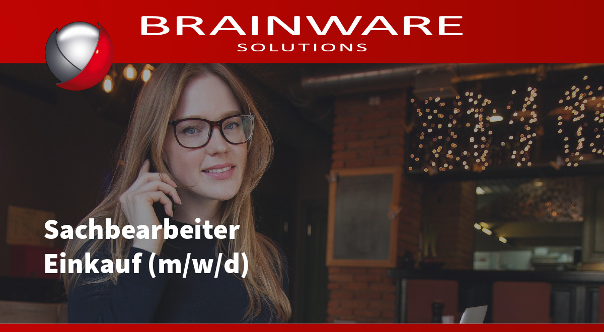 Brainware Solutions GmbH sucht Dich! - Unsere offenen Stellenangebote / Jobangebote in Chemnitz - Sachbearbeiter Einkauf (m/w/d)